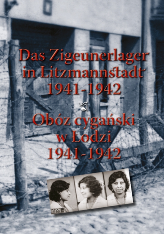 Obóz cygański w Łodzi 1941-1942. Das Zigeunerlager in Litzmannstadt 1941-1942