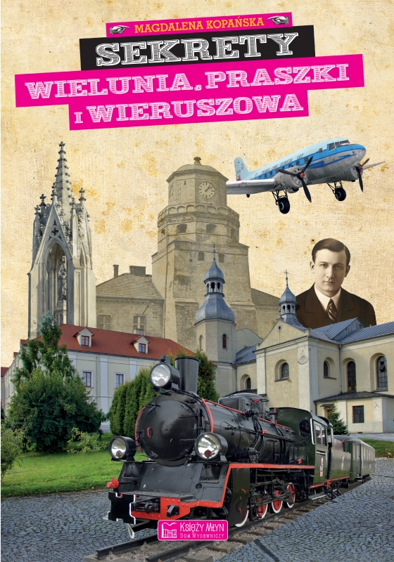 Sekrety Wielunia, Praszki i Wieruszowa