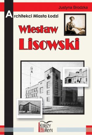 Architekci Miasta Łodzi Wiesław Lisowski
