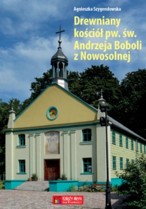 Drewniany Kościół św. Andrzeja Boboli – dawny zbór ewangelicki z Nowosolnej